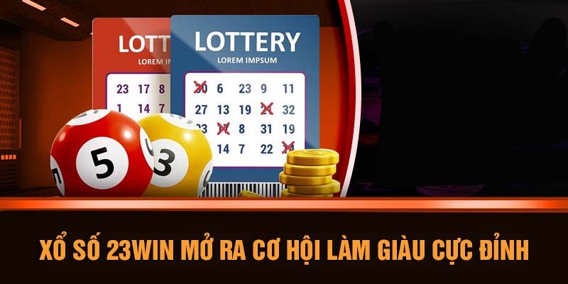 Chia sẻ thông tin cơ bản về sảnh xổ số 23Win