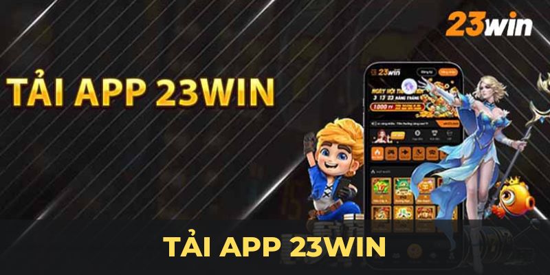 Lỗi cơ bản và cách xử lý khi khách hàng tải app 23Win